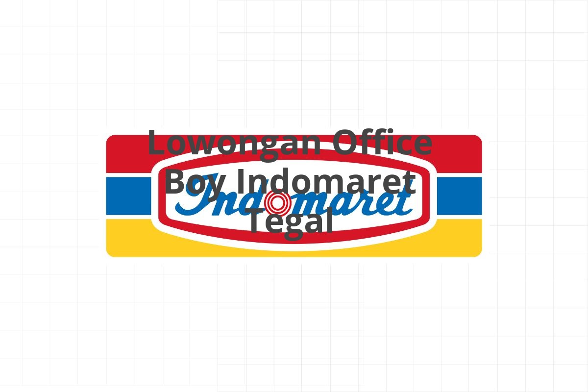 Lowongan Office Boy Indomaret Tegal