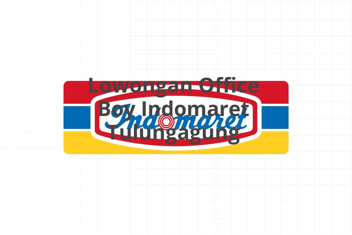 Lowongan Office Boy Indomaret Tulungagung