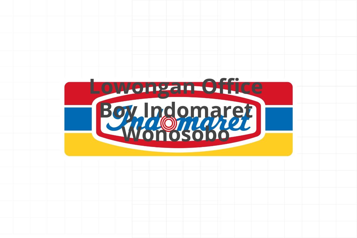 Lowongan Office Boy Indomaret Wonosobo