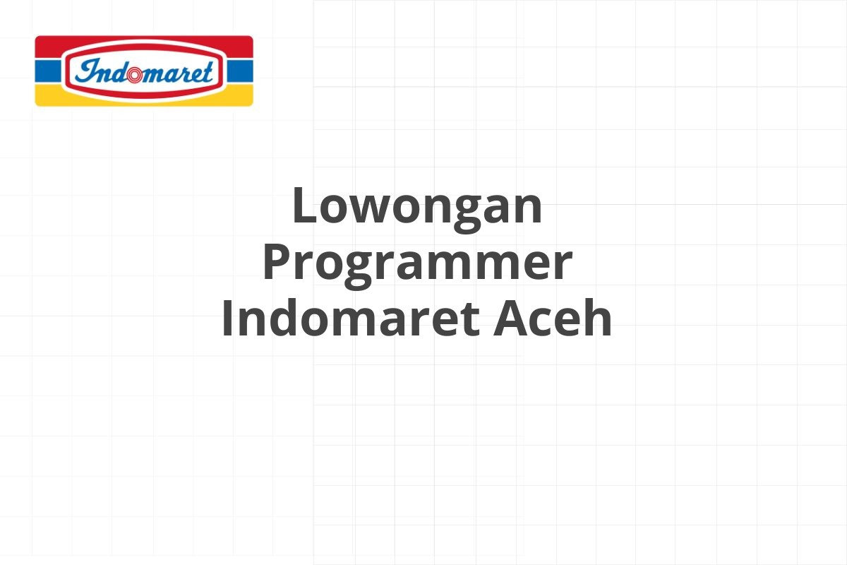 Lowongan Programmer Indomaret Aceh