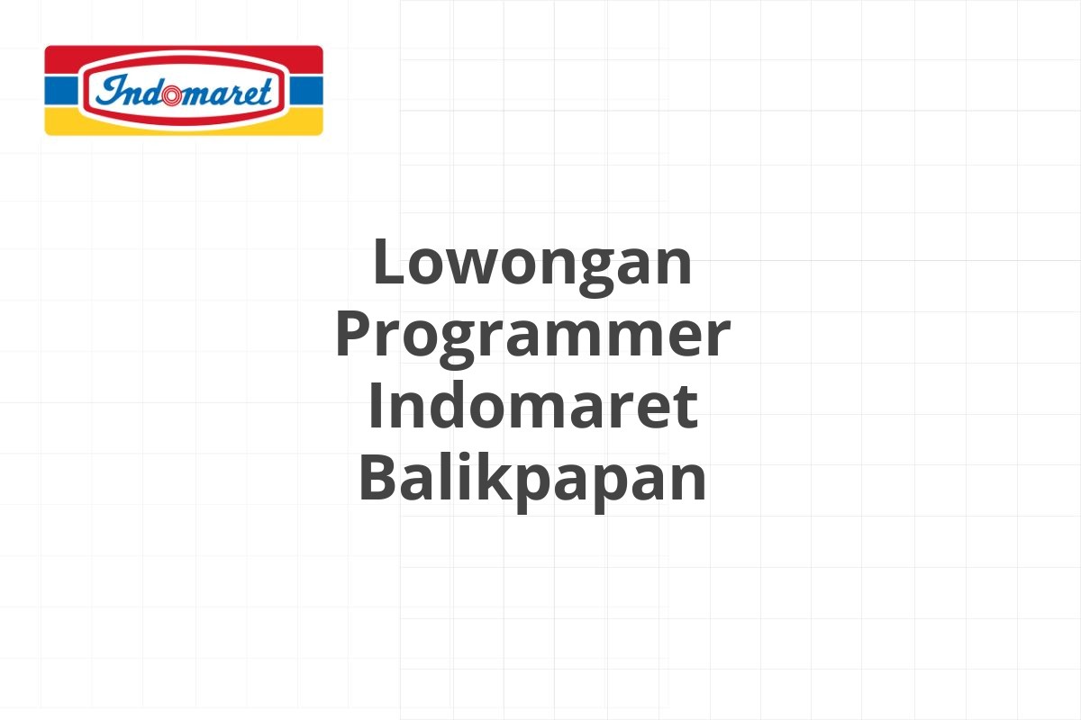 Lowongan Programmer Indomaret Balikpapan