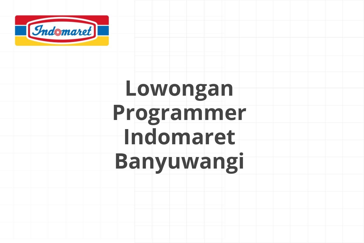 Lowongan Programmer Indomaret Banyuwangi