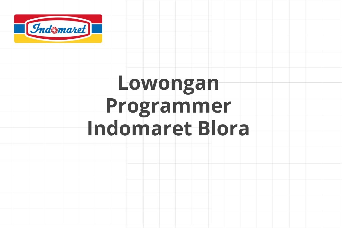 Lowongan Programmer Indomaret Blora