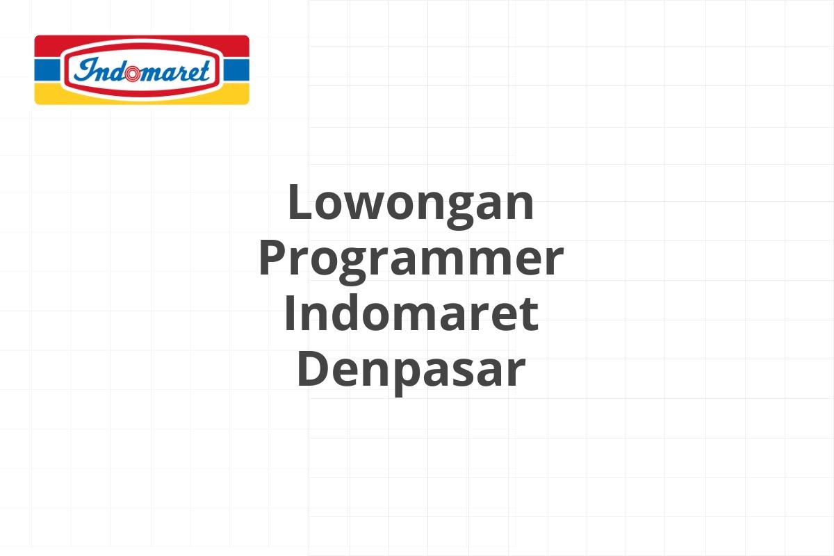 Lowongan Programmer Indomaret Denpasar