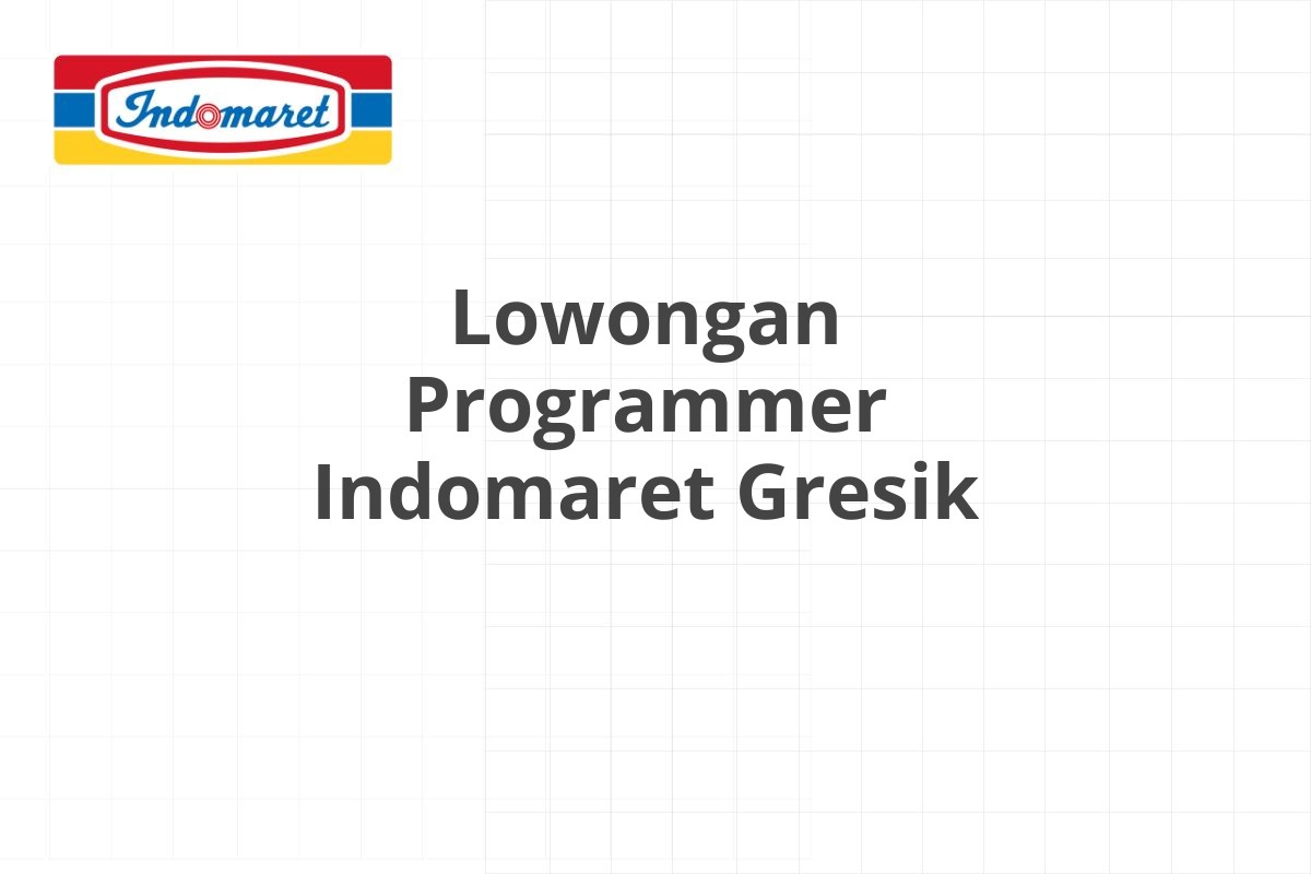 Lowongan Programmer Indomaret Gresik