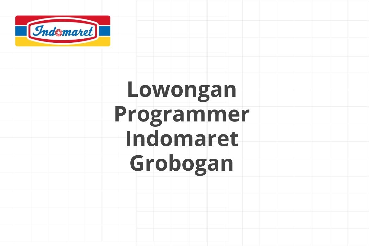 Lowongan Programmer Indomaret Grobogan