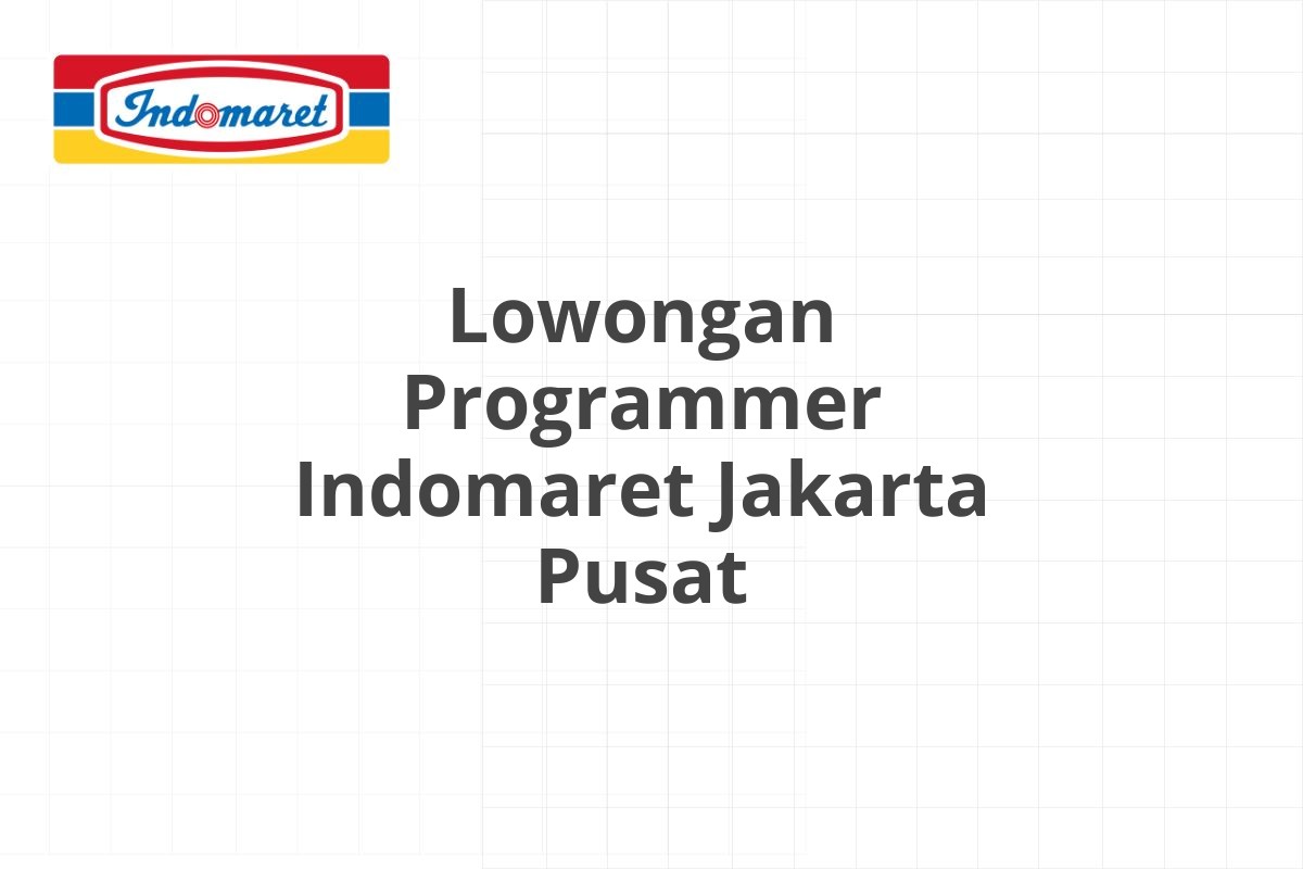 Lowongan Programmer Indomaret Jakarta Pusat