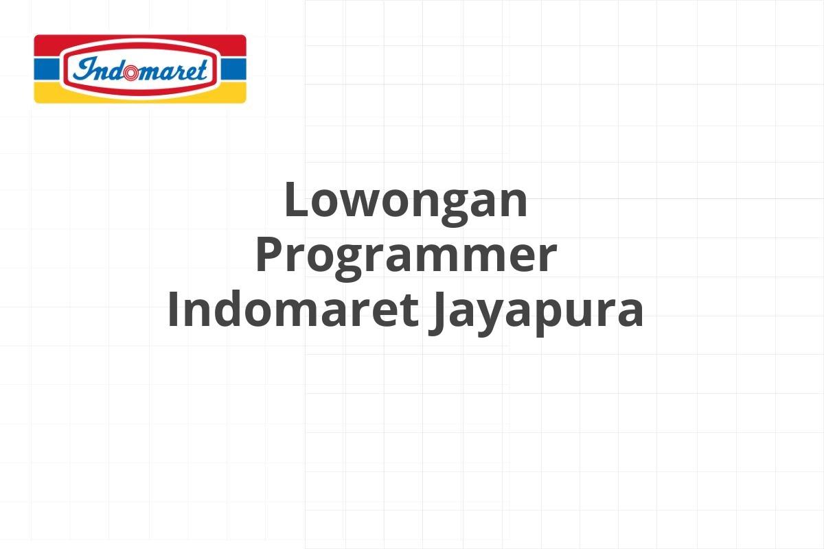 Lowongan Programmer Indomaret Jayapura