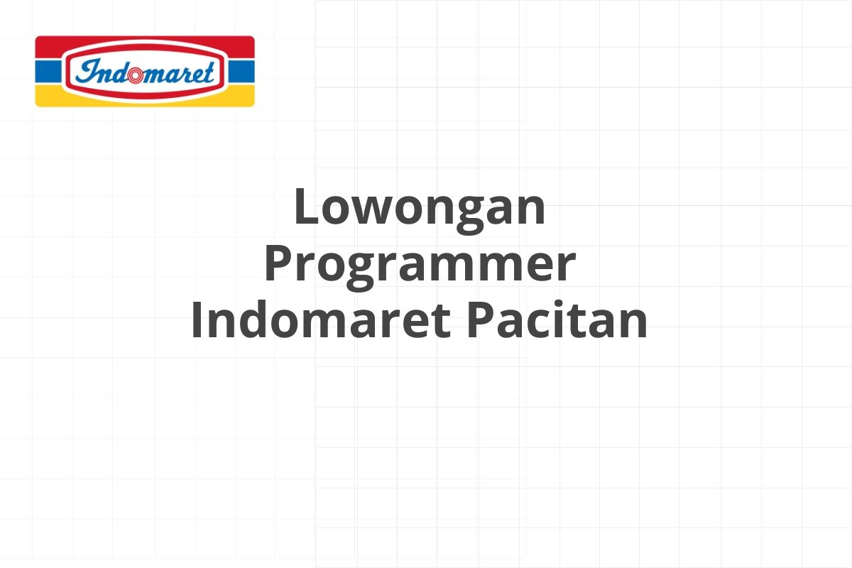 Lowongan Programmer Indomaret Pacitan