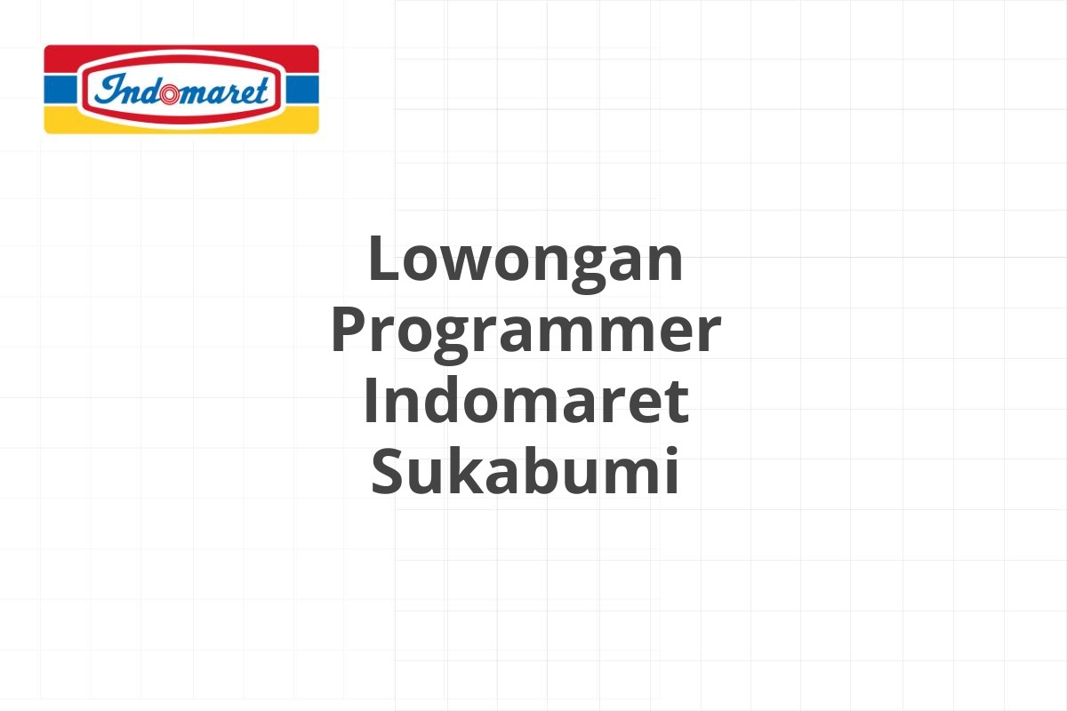 Lowongan Programmer Indomaret Sukabumi