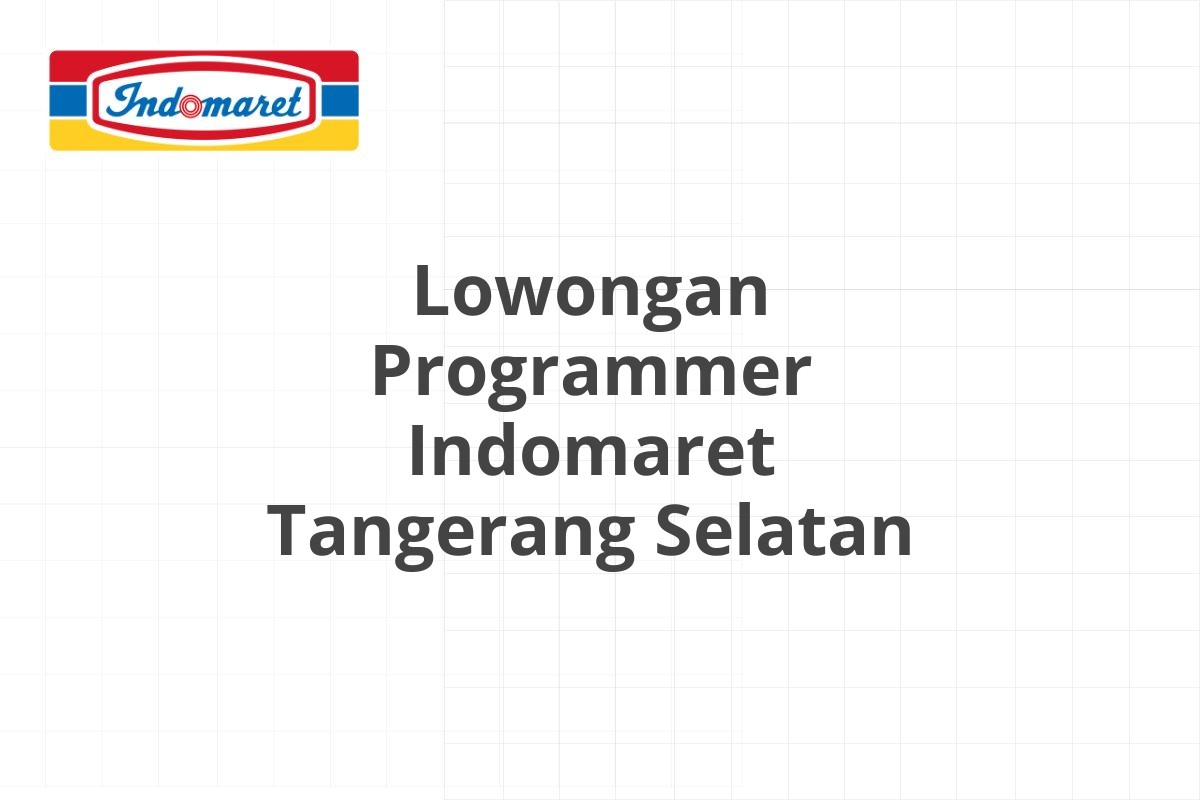 Lowongan Programmer Indomaret Tangerang Selatan