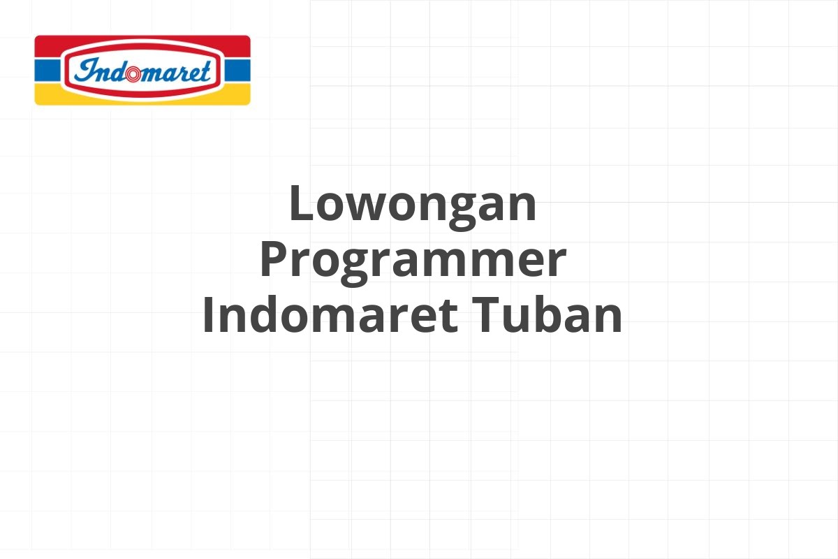 Lowongan Programmer Indomaret Tuban