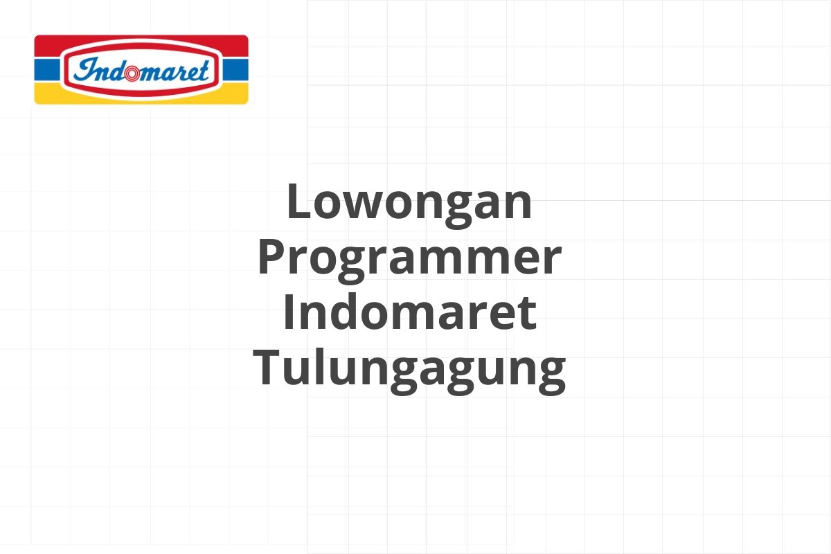 Lowongan Programmer Indomaret Tulungagung