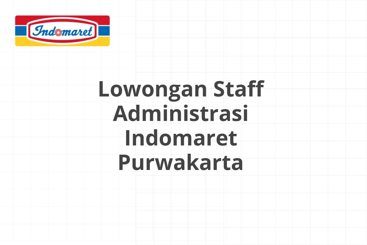 Lowongan Staff Administrasi Indomaret Purwakarta