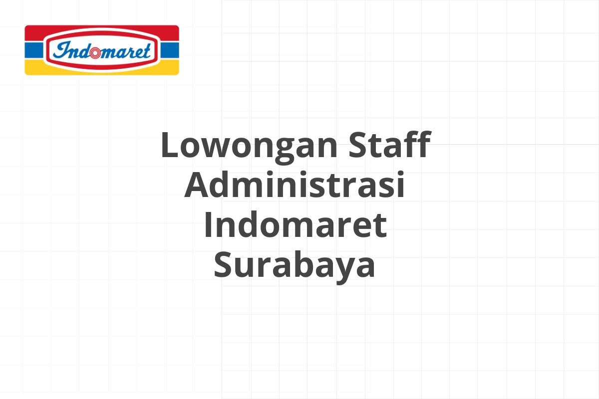 Lowongan Staff Administrasi Indomaret Surabaya