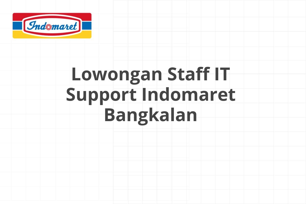 Lowongan Staff IT Support Indomaret Bangkalan