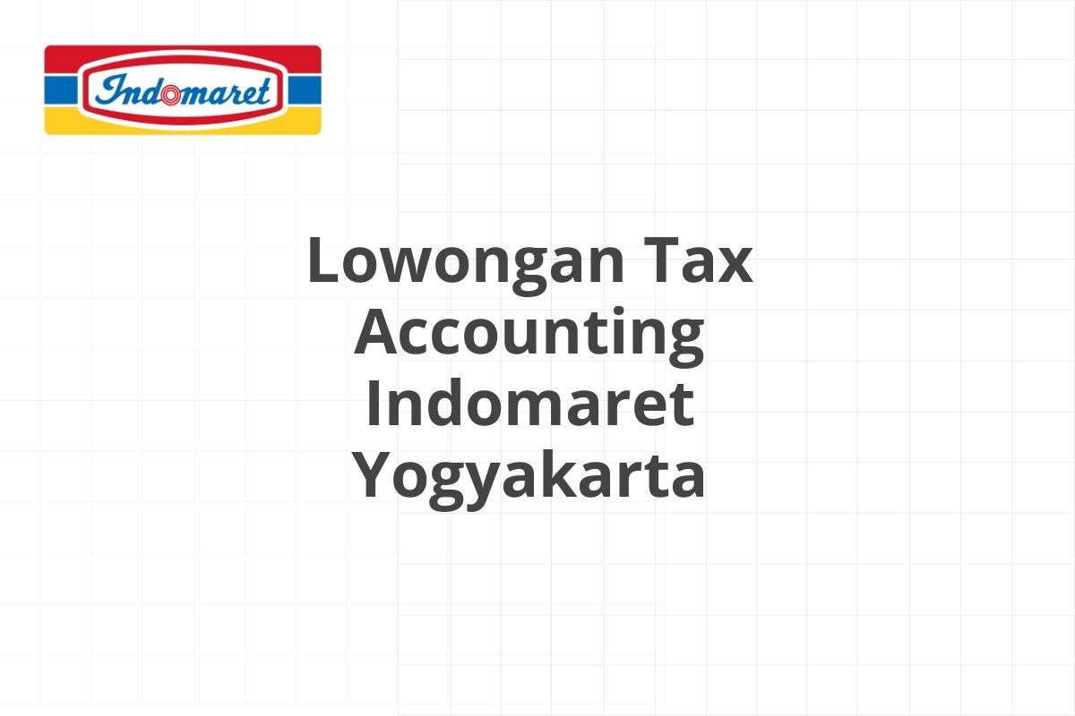 Lowongan Tax Accounting Indomaret Yogyakarta